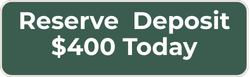 Reserve – Deposit ($400 Today) – Early Bird
