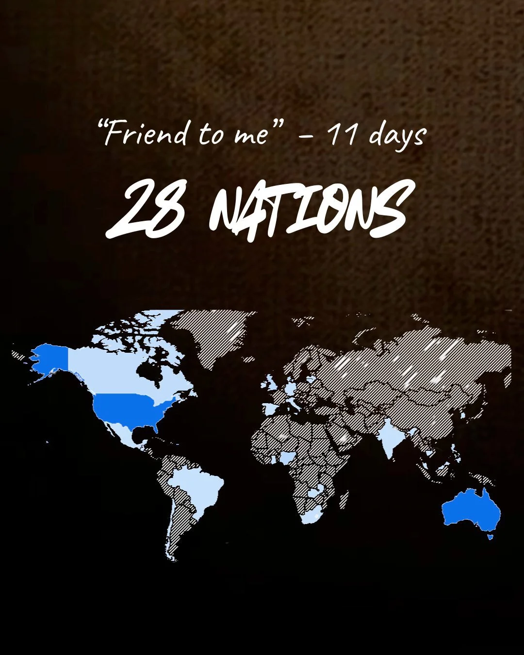“Friend to me” — 11 days 28 nations