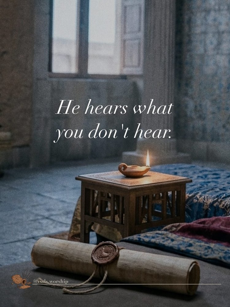 He hears what you don't hear. — Malachi 3:16