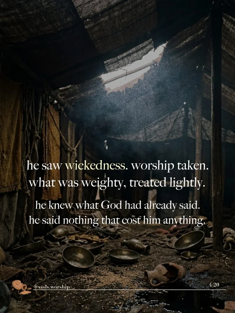 then, he saw wickedness. worship taken. what was weighty, treated lightly. he knew what God had already said. he said nothing that cost him anything.