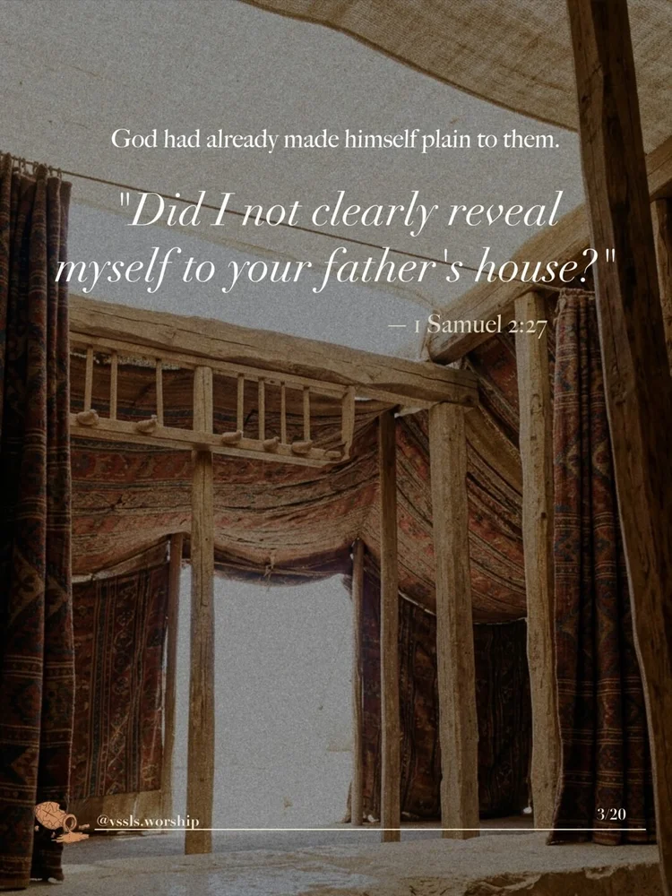 God had already made himself plain to them. "Did I not clearly reveal myself to your father's house?" — 1 Samuel 2:27
