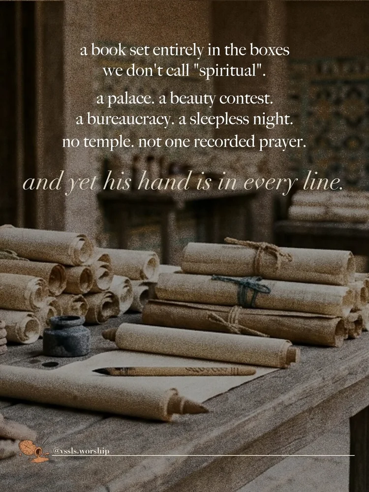 a book set entirely in the boxes we don't call "spiritual". a palace. a beauty contest. a bureaucracy. a sleepless night. no temple. not one recorded prayer. and yet his hand is in every line.