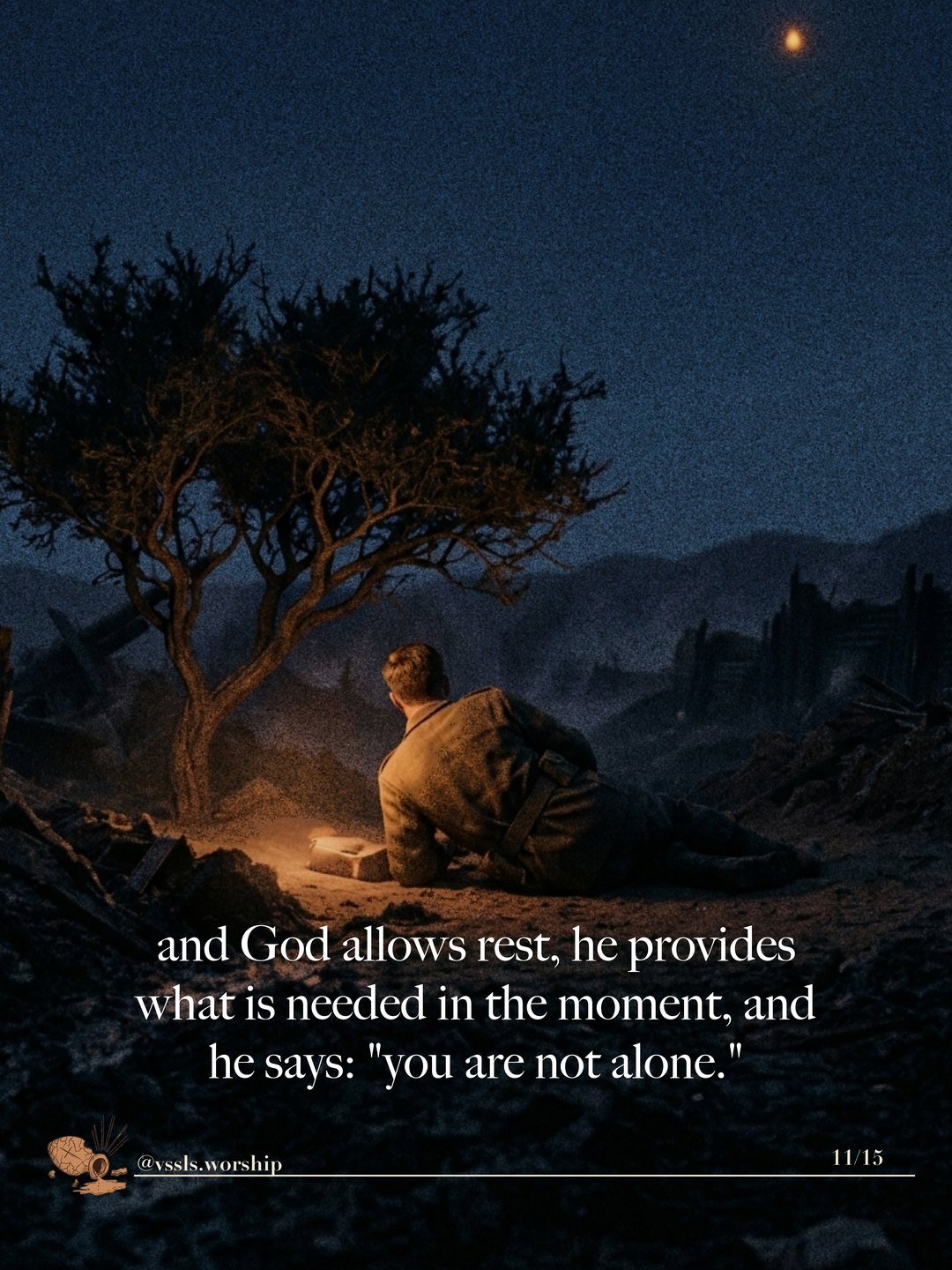 A man resting under a tree by a small fire at night. Text: and God allows rest, he provides what is needed in the moment, and he says: “you are not alone.”