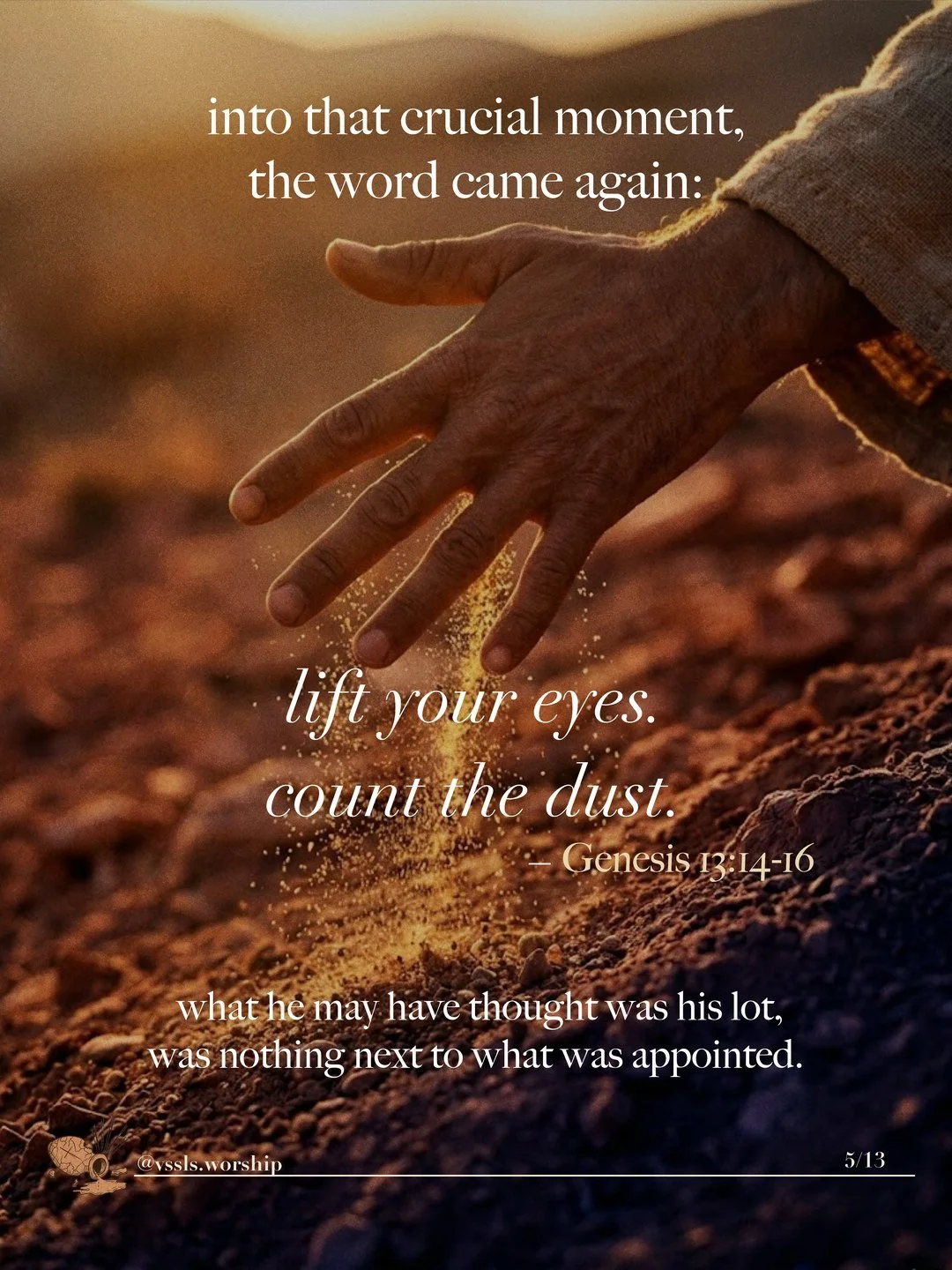 A hand passing over the soil as golden dust drifts down. Text: into that crucial moment, the word came again: lift your eyes. count the dust. — Genesis 13:14–16 what he may have thought was his lot, was nothing next to what was appointed.