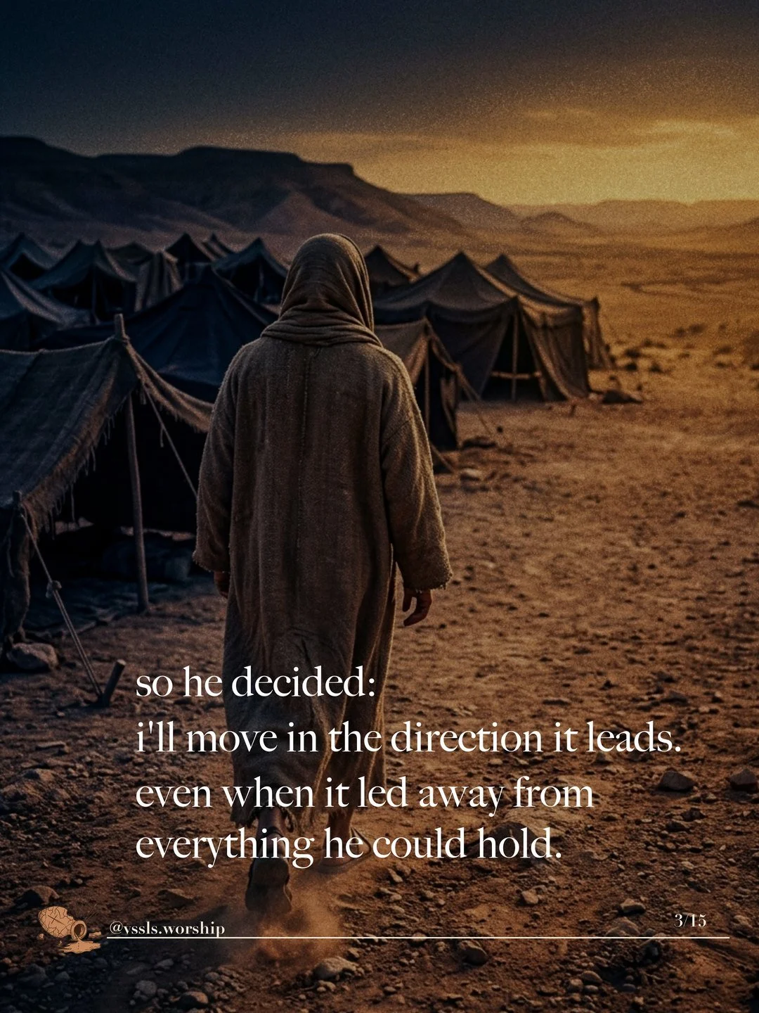 A hooded figure walking away from a row of dark tents across the desert. Text: so he decided: i’ll move in the direction it leads. even when it led away from everything he could hold.