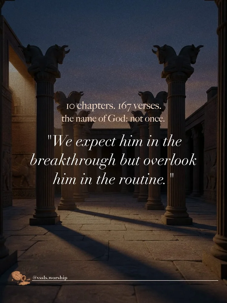 10 chapters. 167 verses. the name of God: not once. "We expect him in the breakthrough but overlook him in the routine."