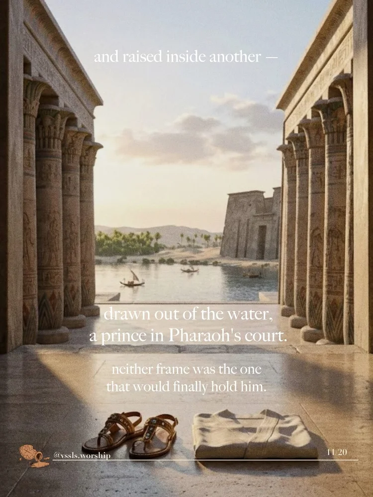 and raised inside another — drawn out of the water, a prince in Pharaoh's court. neither frame was the one that would finally hold him.