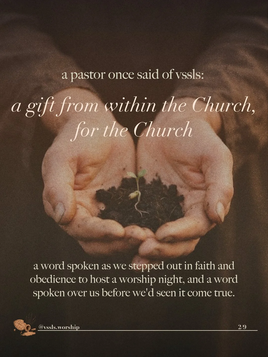 a pastor once said of vssls: a gift from within the Church, for the Church a word spoken as we stepped out in faith and obedience to host a worship night, and a word spoken over us before we’d seen it come true.