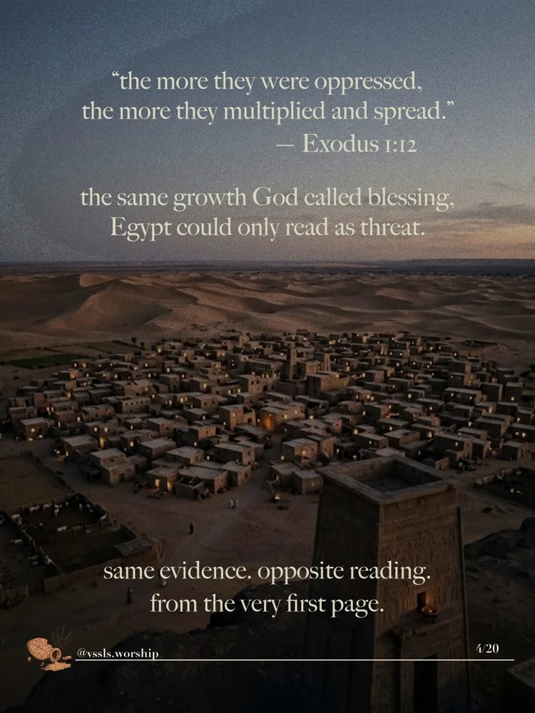 "the more they were oppressed, the more they multiplied and spread." — Exodus 1:12 the same growth God called blessing, Egypt could only read as threat. same evidence. opposite reading. from the very first page.