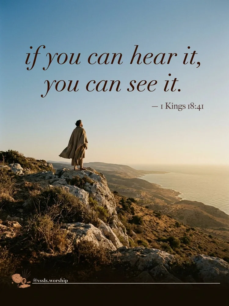 A lone cloaked figure on a mountain ridge above a calm, cloudless sea at golden hour. Text: if you can hear it, you can see it — 1 Kings 18:41
