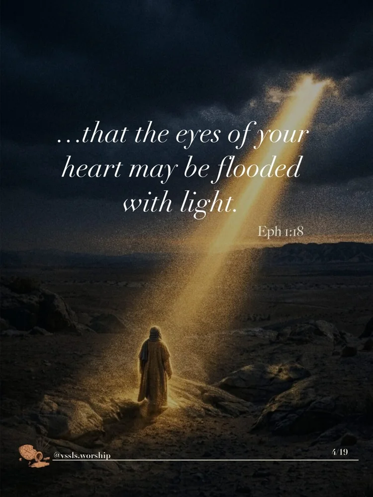 …that the eyes of your heart may be flooded with light. — Ephesians 1:18