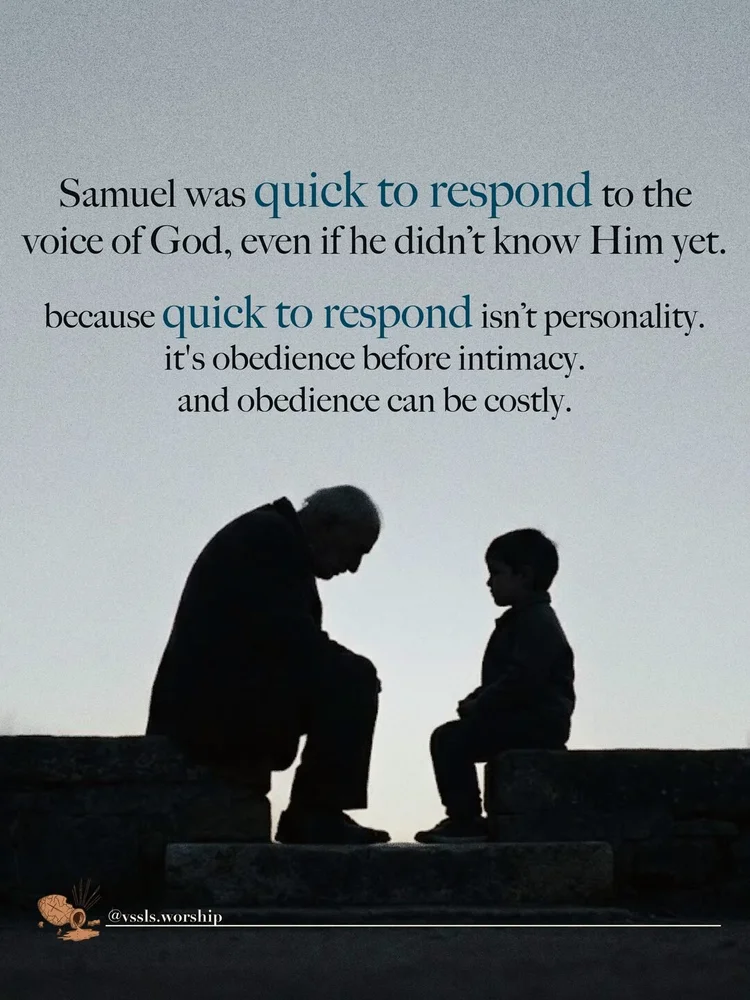 Samuel was quick to respond to the voice of God, even if he didn't know Him yet. because quick to respond isn't a personality. it's obedience before intimacy. and obedience can be costly.