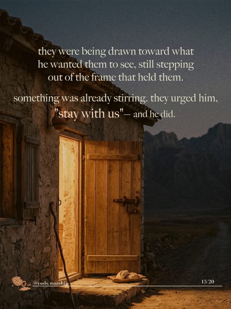 they were being drawn toward what he wanted them to see, still stepping out of the frame that held them. something was already stirring. they urged him, "stay with us" — and he did.