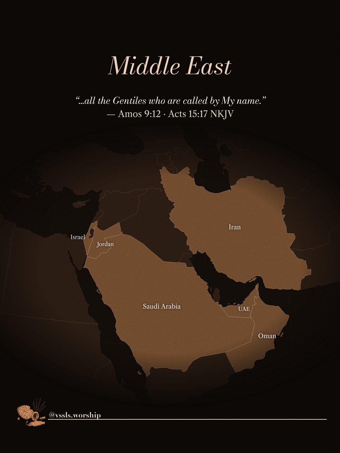 Middle East “…all the Gentiles who are called by My name.” — Amos 9:12 · Acts 15:17 NKJV