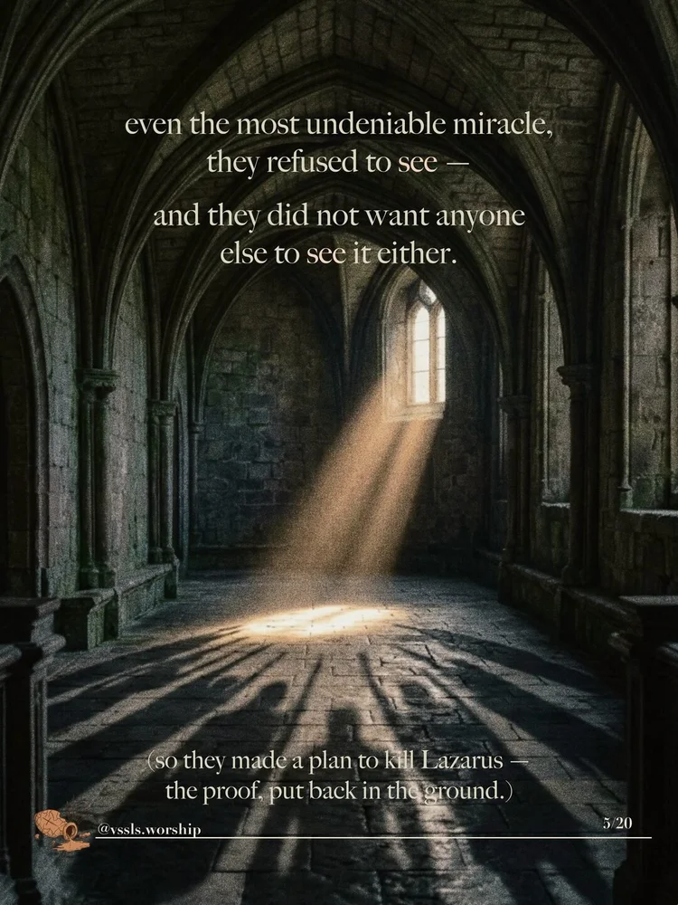 even the most undeniable miracle, they refused to see — and they did not want anyone else to see it either. (so they made a plan to kill Lazarus — the proof, put back in the ground.)