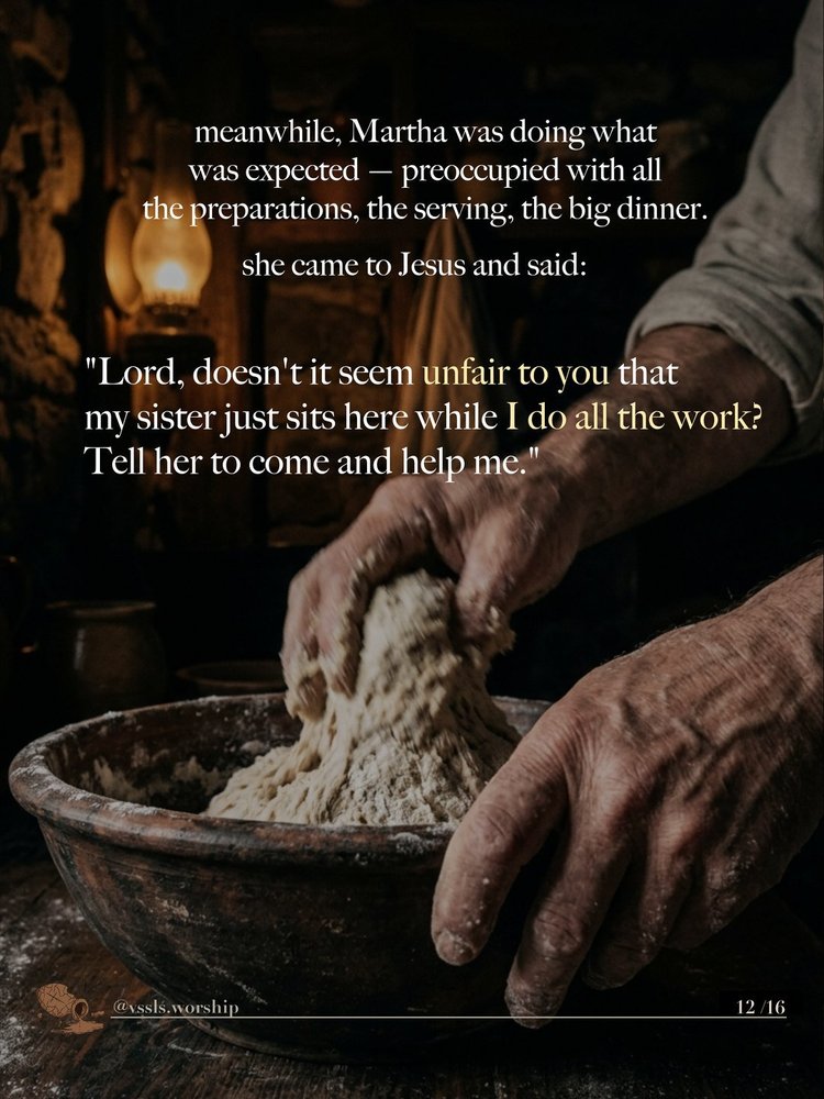 meanwhile, Martha was doing what was expected — preoccupied with all the preparations, the serving, the big dinner. she came to Jesus and said: “Lord, doesn’t it seem unfair to you that my sister just sits here while I do all the work? Tell her to come and help me.”