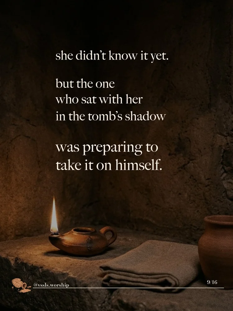 she didn’t know it yet. but the one who sat with her in the tomb’s shadow was preparing to take it on himself.