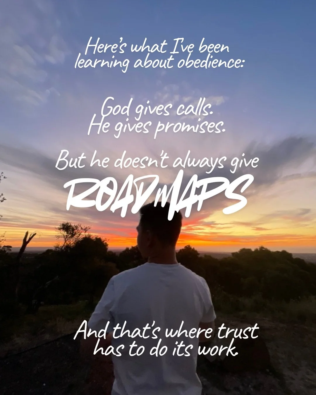 A young man seen from behind, looking out over bushland at a vivid orange and blue sunset. Text: Here’s what I've been learning about obedience: God gives calls. He gives promises. But he doesn't always give roadmaps And that's where trust has to do its work.
