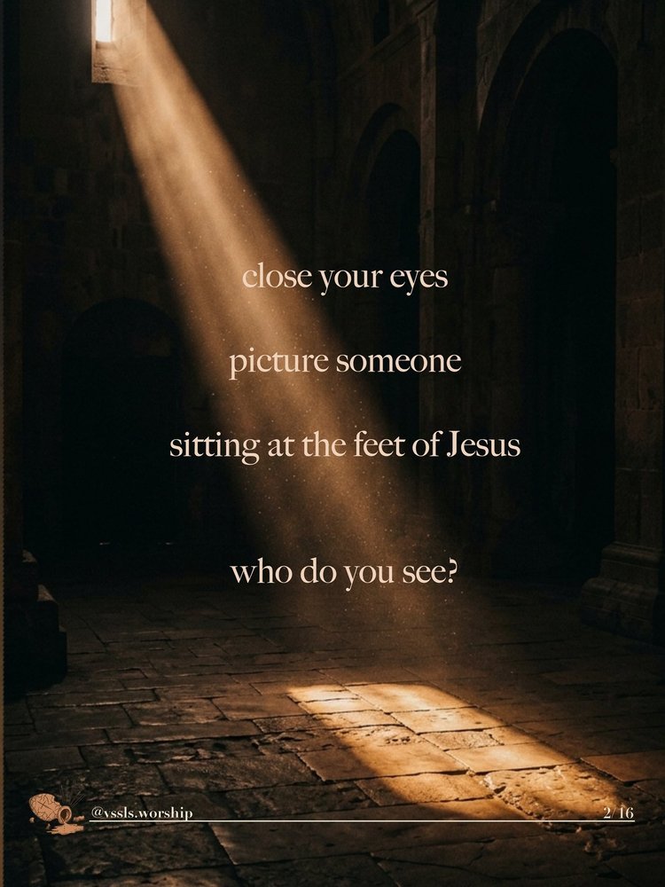 close your eyes picture someone sitting at the feet of Jesus who do you see?