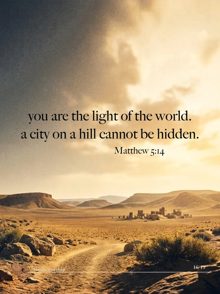 you are the light of the world. a city on a hill cannot be hidden. — Matthew 5:14