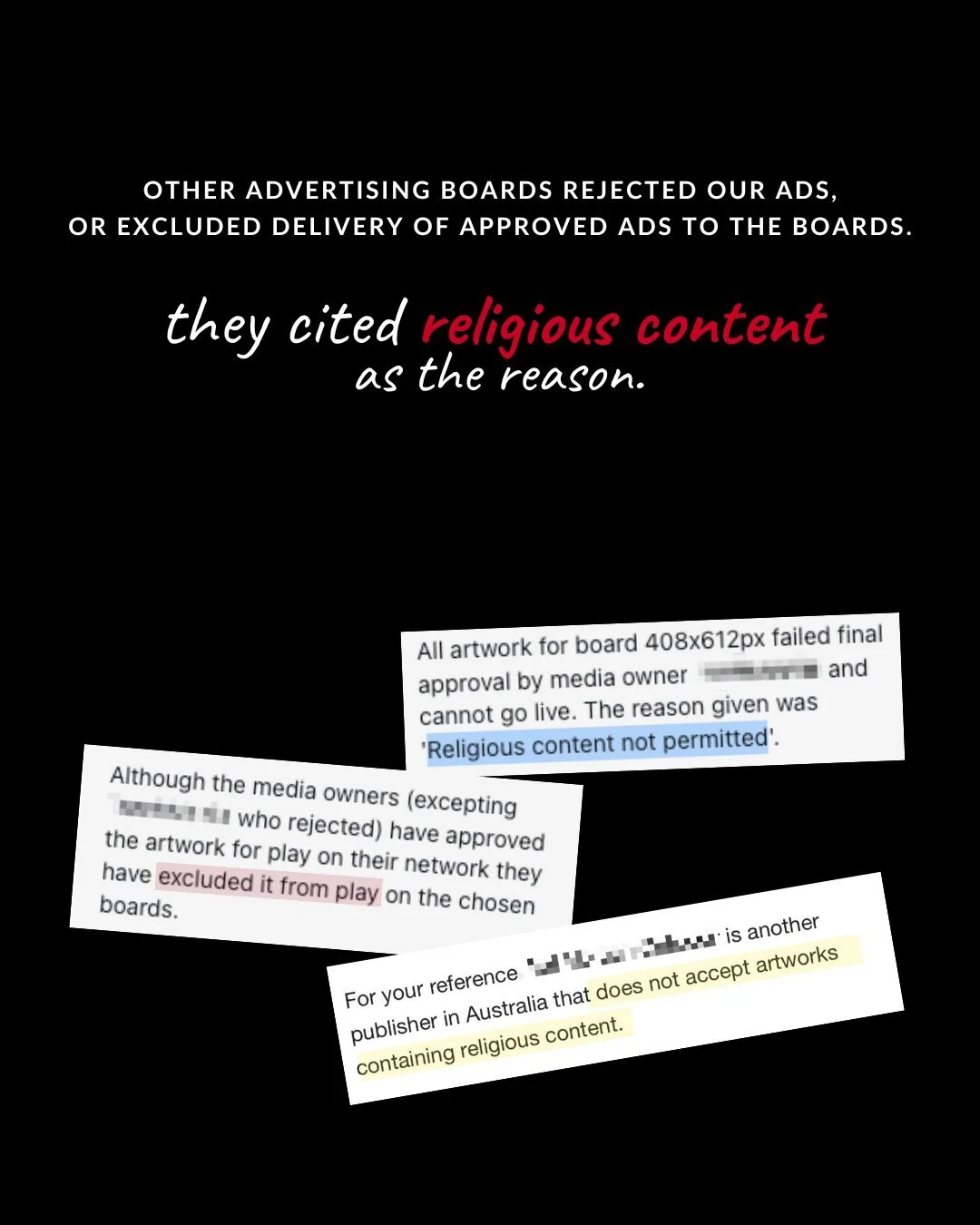 other advertising boards rejected our ads, or excluded delivery of approved ads to the boards. they cited religious content as the reason.
