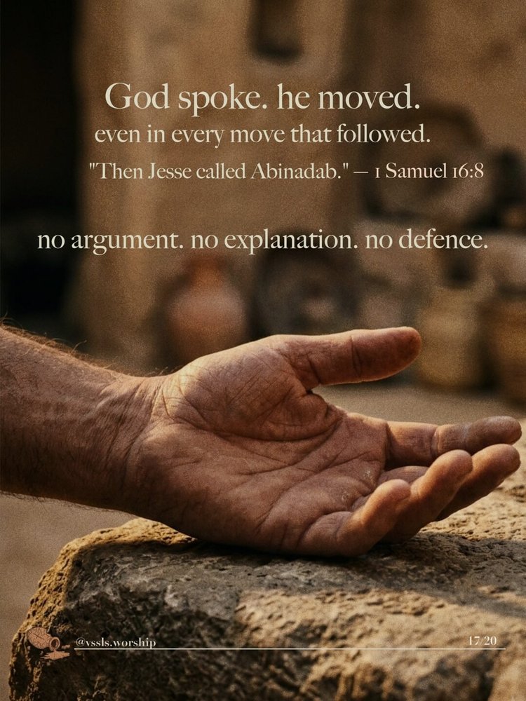 God spoke. and he moved. "Then Jesse called Abinadab." — 1 Samuel 16:8 no argument. no explanation. no defence.