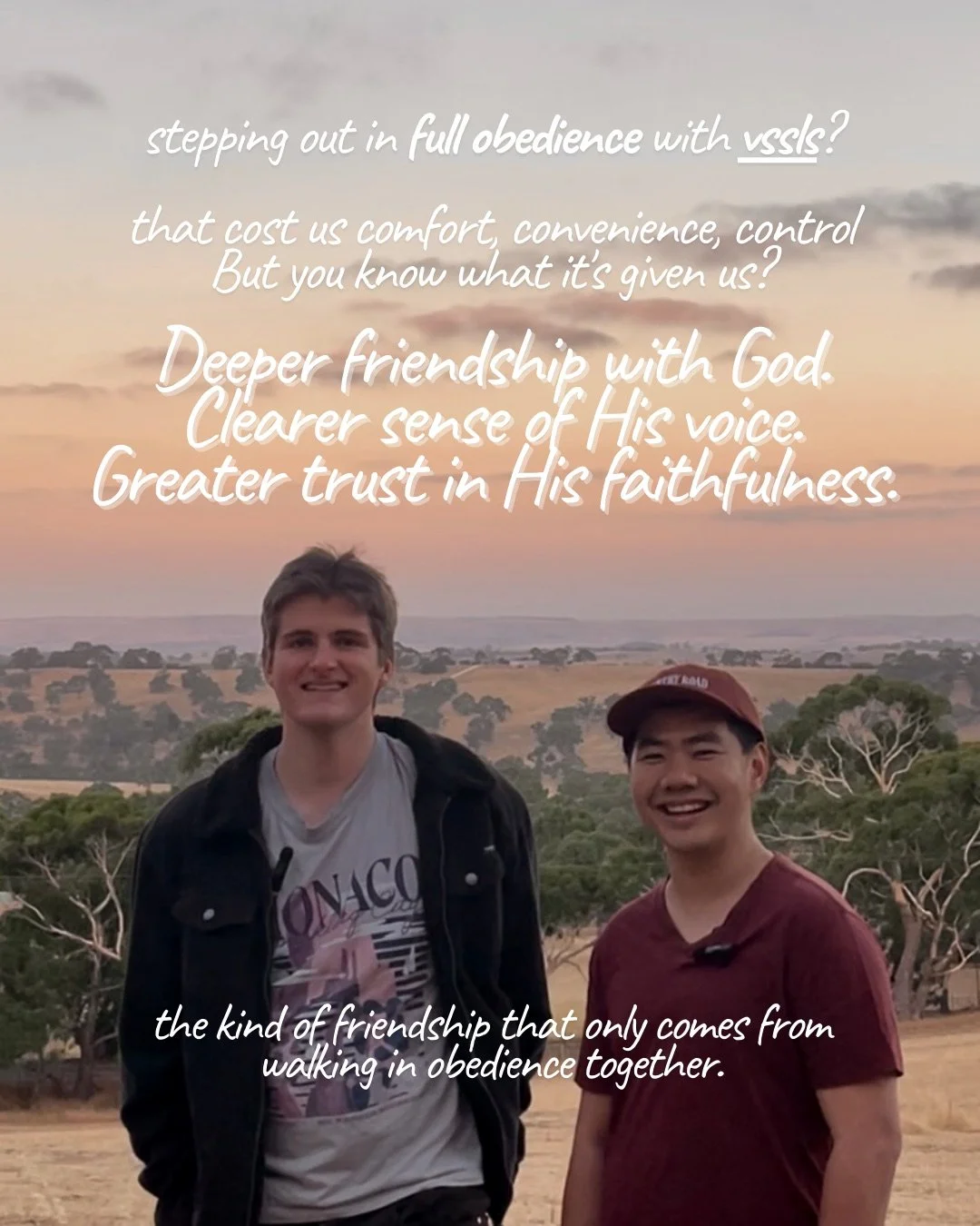 Two young men smile side by side in front of a rural landscape at sunset. Text: stepping out in full obedience with vssls? that cost us comfort, convenience, control But you know what it's given us? Deeper friendship with God. Clearer sense of His voice. Greater trust in His faithfulness. the kind of friendship that only comes from walking in obedience together.