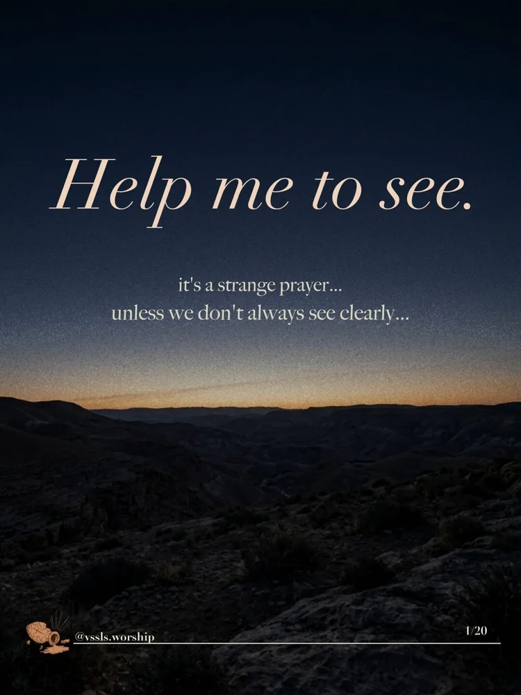 Dusk over dark desert hills, the last light low on the horizon. Text: Help me to see. it's a strange prayer… unless we don't always see clearly…