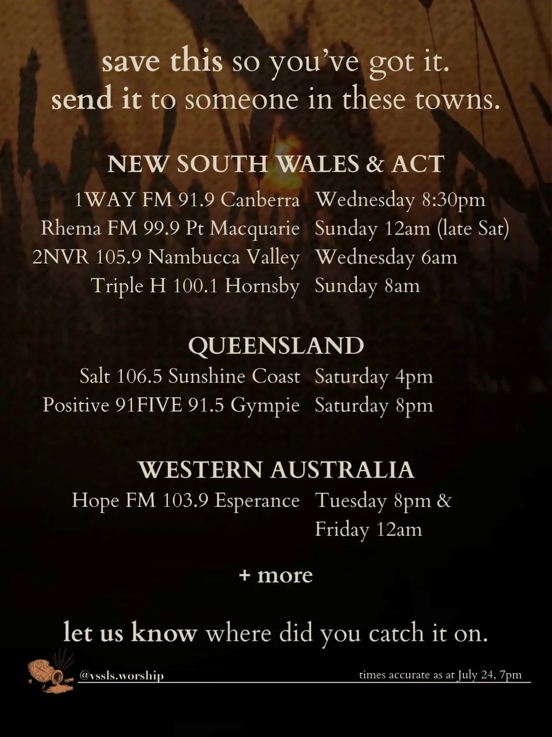 save this so you’ve got it. send it to someone in these towns. New South Wales & ACT: 1WAY FM 91.9 Canberra — Wednesday 8:30pm; Rhema FM 99.9 Pt Macquarie — Sunday 12am (late Sat); 2NVR 105.9 Nambucca Valley — Wednesday 6am; Triple H 100.1 Hornsby — Sunday 8am. Queensland: Salt 106.5 Sunshine Coast — Saturday 4pm; Positive 91FIVE 91.5 Gympie — Saturday 8pm. Western Australia: Hope FM 103.9 Esperance — Tuesday 8pm & Friday 12am. + more let us know where did you catch it on.