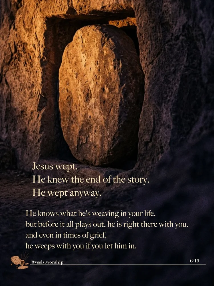 Jesus wept. He knew the end of the story. He wept anyway. He knows what he’s weaving in your life. but before it all plays out, he is right there with you. and even in times of grief, he weeps with you if you let him in.