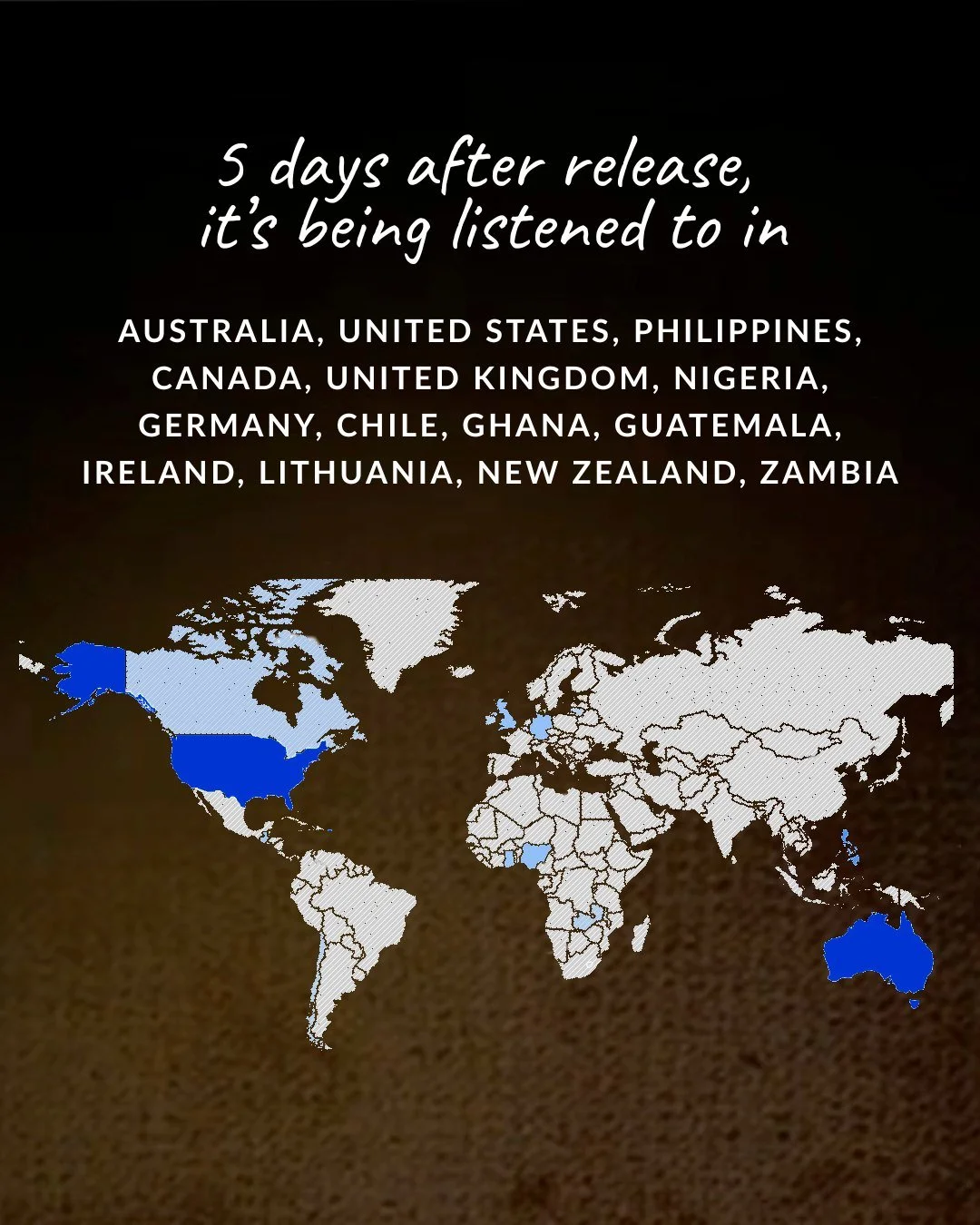 5 days after release, it’s being listened to in Australia, United States, Philippines, Canada, United Kingdom, Nigeria, Germany, Chile, Ghana, Guatemala, Ireland, Lithuania, New Zealand, Zambia