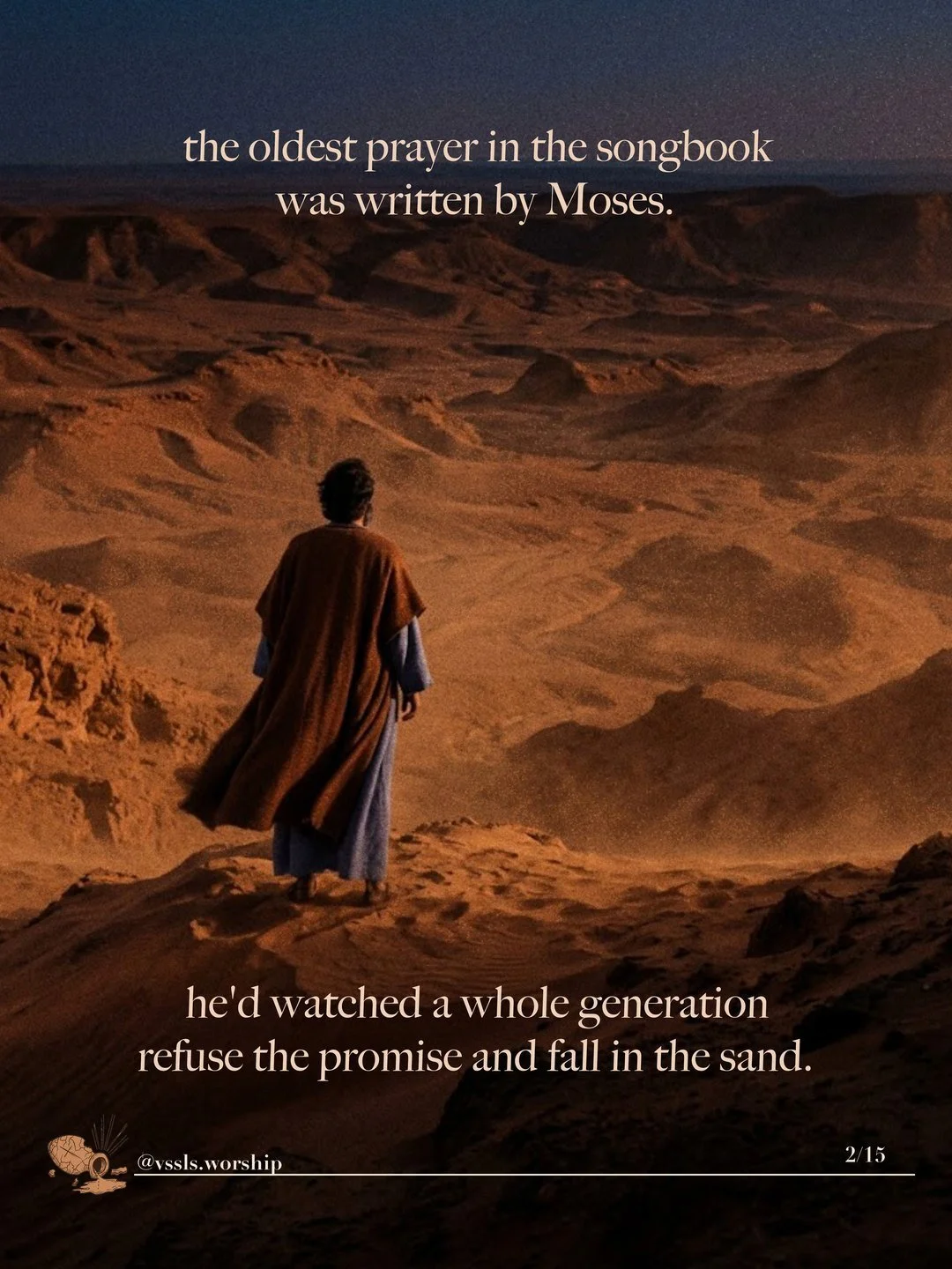 A robed man standing on a desert ridge, seen from behind. Text: the oldest prayer in the songbook was written by Moses. he’d watched a whole generation refuse the promise and fall in the sand.