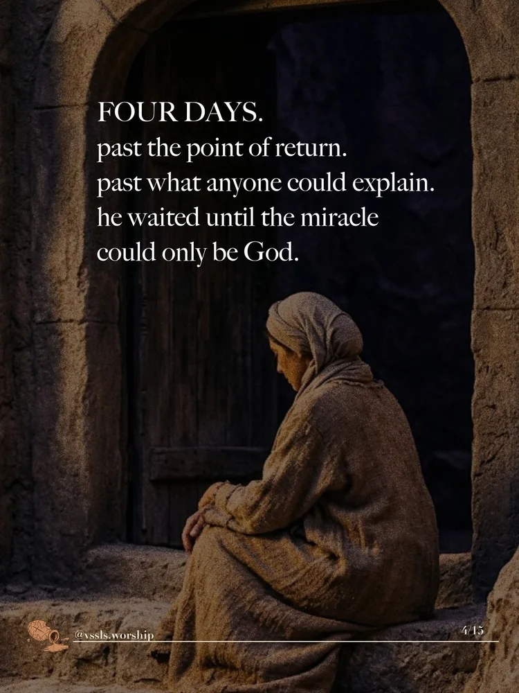 FOUR DAYS. past the point of return. past what anyone could explain. he waited until the miracle could only be God.