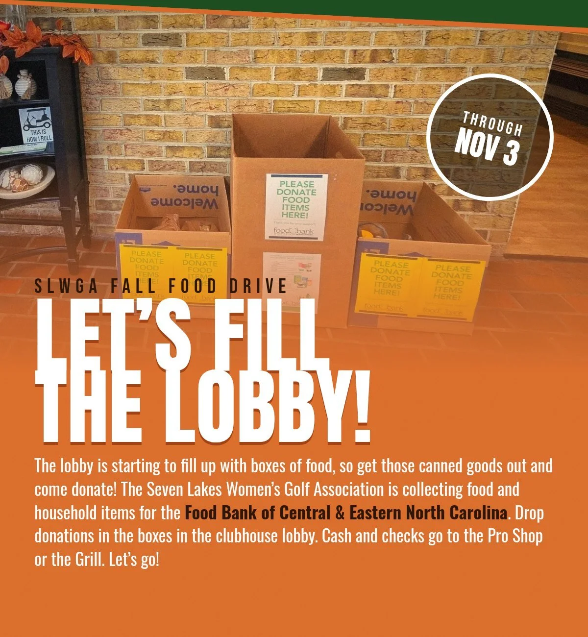 SLWGA fall food drive through November 3: drop food and household items in the clubhouse lobby for the Food Bank of Central and Eastern North Carolina.