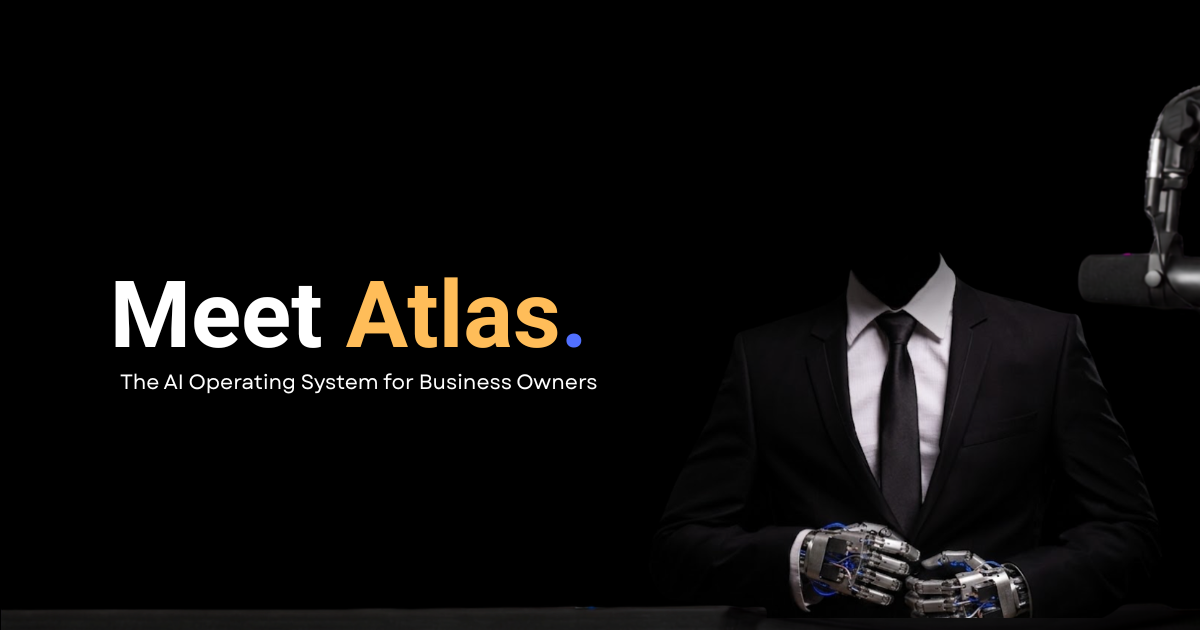 Meet Atlas — the AI Operating System for Business Owners.