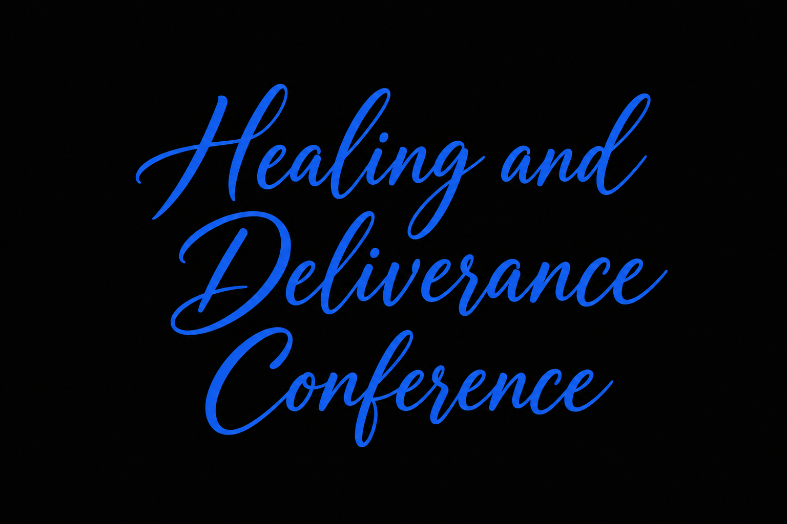 Healing and Deliverance Conference in blue script on black