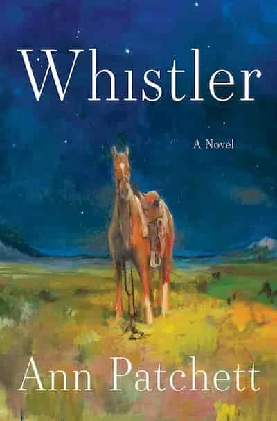 Whistler: A Novel by Ann Patchett