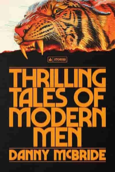 Thrilling Tales of Modern Men by Danny McBride