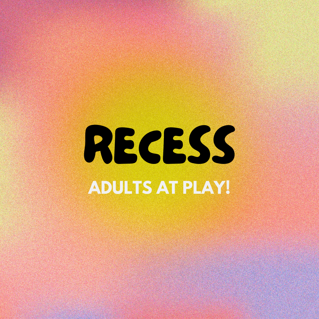 Recess: Adults at Play