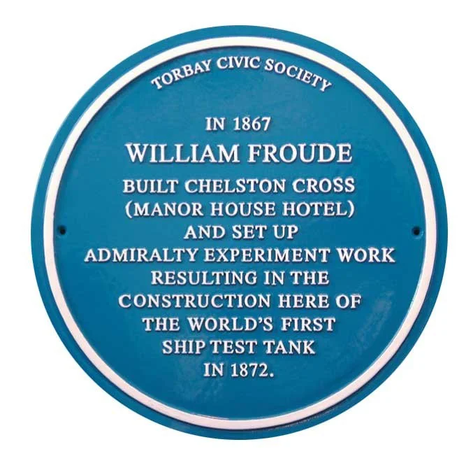 Torbay Civic Society blue plaque recording that in 1867 William Froude built Chelston Cross, Manor House Hotel, and set up Admiralty experiment work resulting in the construction here of the world's first ship test tank in 1872