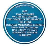 Torbay Civic Society blue plaque recording that in 1807 two cottages on this site became the Chapel in the Meadow, the first Torquay Methodist Church, from which today's Methodist witness in Torbay has grown