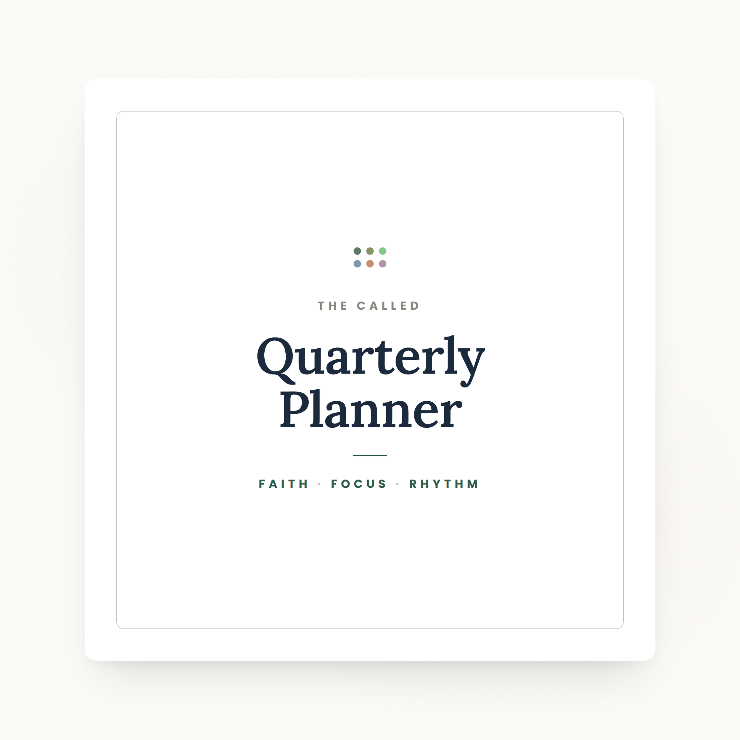 The CALLED Quarterly Planner — Faith, Focus, Rhythm