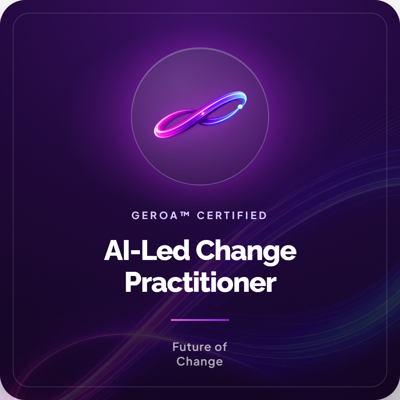 GEROA™ Certified AI-Led Change Practitioner badge, issued by Future of Change