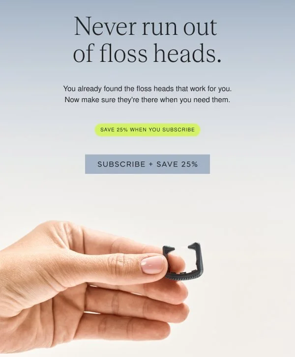 Subscription email: never run out of floss heads, subscribe and save.
