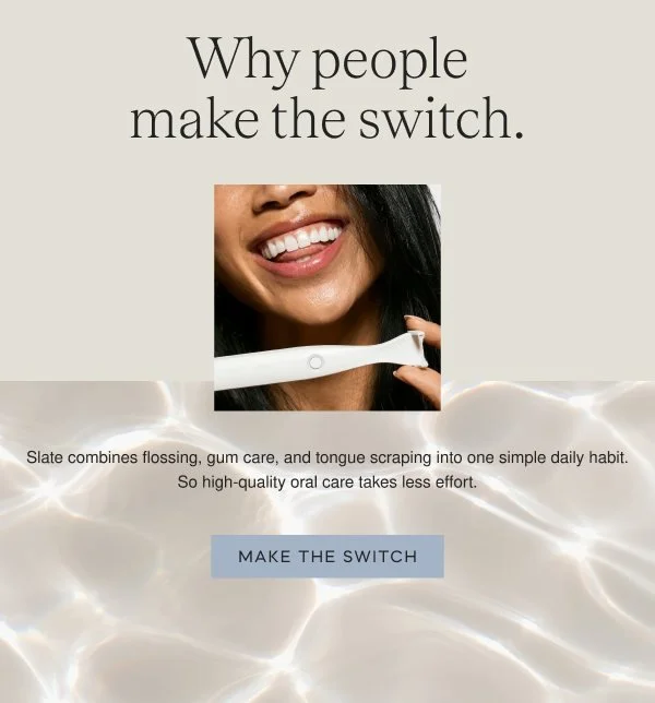 Welcome email: why people make the switch, with a smile and a flosser.