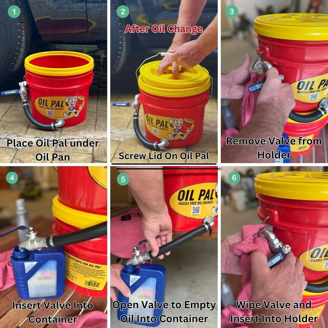 Six step guide: place Oil Pal under oil pan, screw on lid, remove valve from holder, insert valve into container, open valve to empty oil, wipe valve and insert into holder