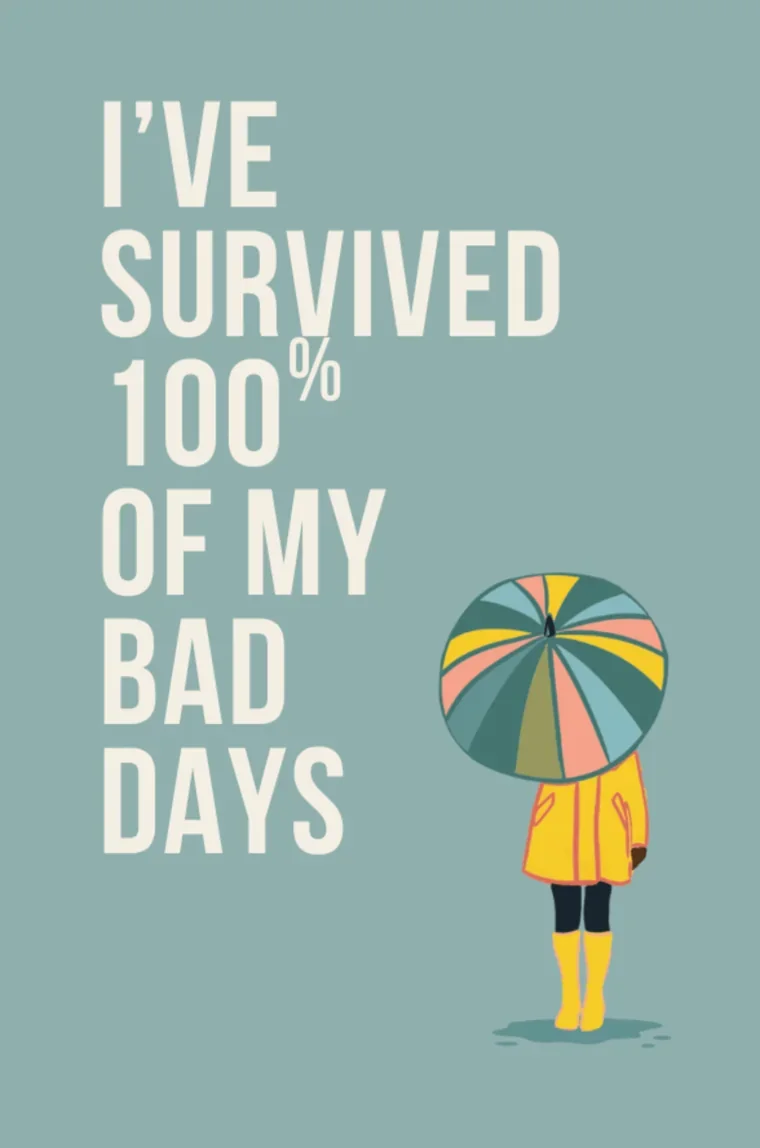 A page from the Modern Mantras Workbook: I&rsquo;ve survived 100% of my bad days