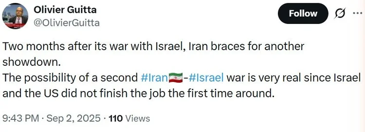 Olivier Guitta post, September 2025: two months after its war with Israel, a second Iran-Israel war is very real since Israel and the US did not finish the job the first time.