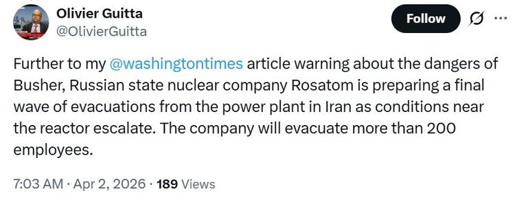 Olivier Guitta post, April 2026: Russia's Rosatom preparing a final wave of evacuations of over 200 staff from Iran's Bushehr nuclear plant as conditions near the reactor escalate.