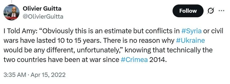 Olivier Guitta post, April 2022: conflicts and civil wars have lasted 10 to 15 years, so no reason the war in Ukraine would be any different.